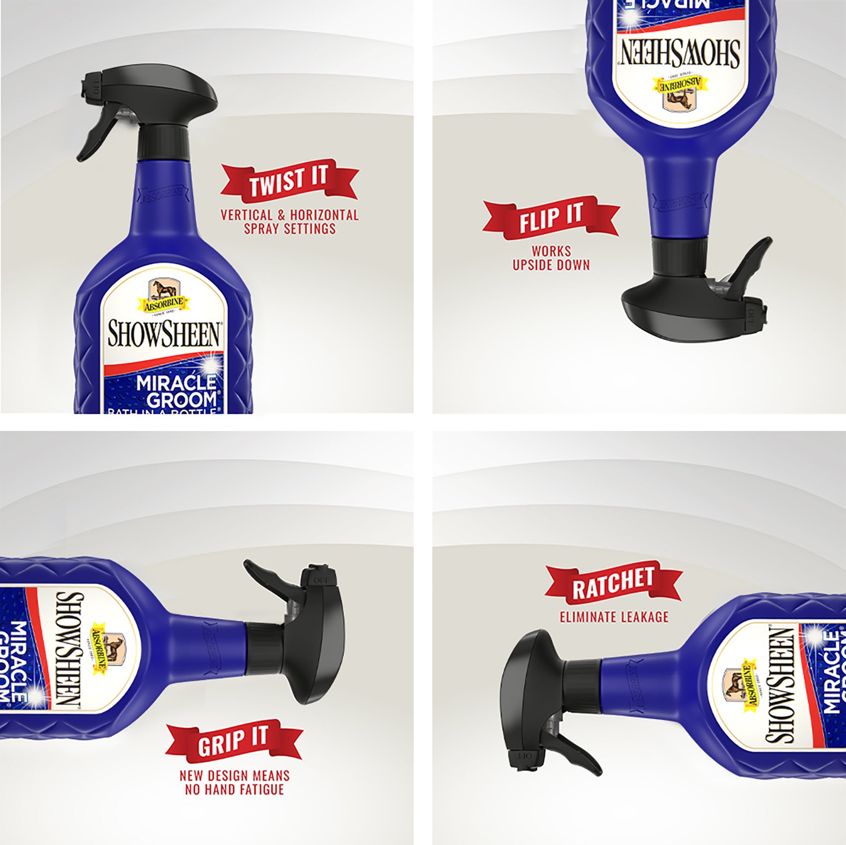 Showsheen Miracle Groom Bath in a Bottle sprayer works in all directions.  Twist it vertical and horizontal spray settings.  Flip it, works upsidown.  Grip it, new design means no hand fatigue.  Ratchet, eliminate leakage.