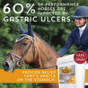 Woman riding a horse with a ribbon on its halter. 60% of performance horses are impacted by gastric ulcers.  Bute-less Performance comfort & recovery support provides relief that's gentle on the stomach. 